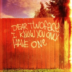 Dear Two Face, I Know You Only Have One (Instrumental)