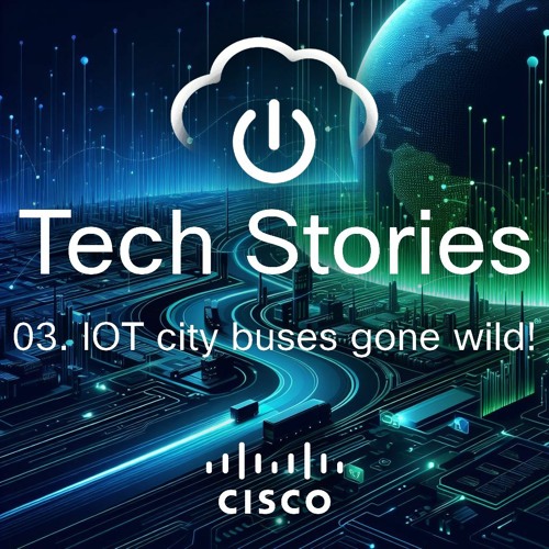 Tech Stories - ep 03 - IoT City buses gone wild !