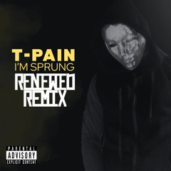 I'm sprung - T-Pain (Renewed Remix)