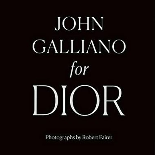 Read PDF EBOOK EPUB KINDLE John Galliano for Dior by  Robert Fairer,André Leon Talley