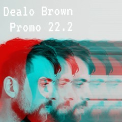 Dealo Brown - Promo 22.2