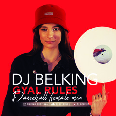 DJ Belking - Gyal Rules Dancehall Female Mix 2021