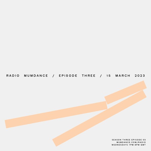Radio Mumdance / S3 - E03  / 15 March 2023