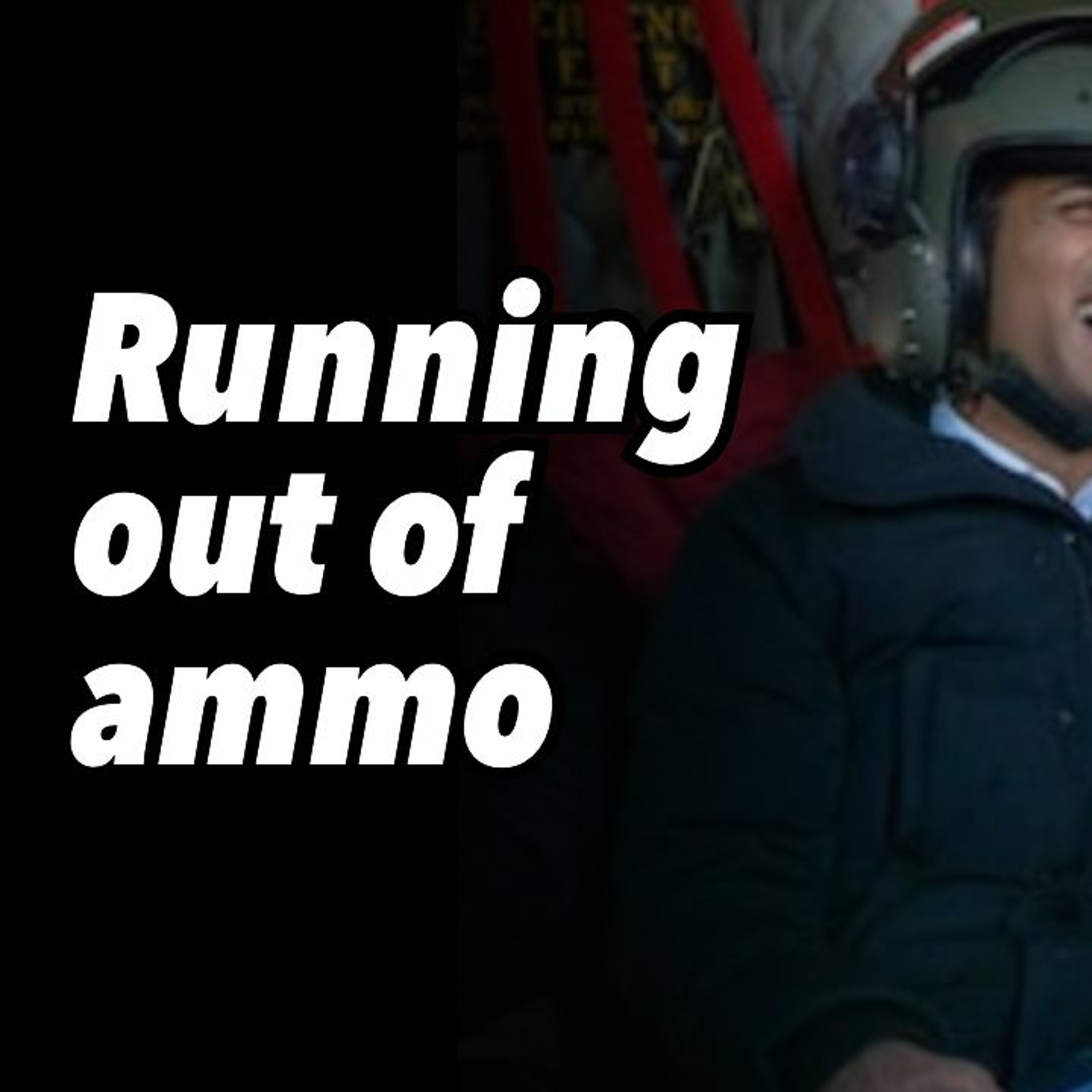 Running out of ammo