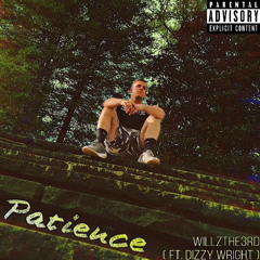 Patience (Feat. Dizzy Wright)