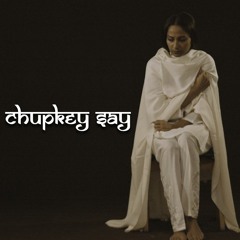 Chupkey Say - Raazi Hussain