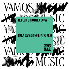 Redeem, Rio Dela Duna - Baila (David King Dj Afro Edit)