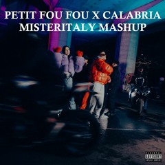 PETIT FOU FOU X CALABRIA - MISTERITALY MASHUP