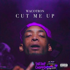 Wacotron - Cut Me Up (Str8Drop ChoppD remix)