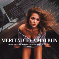 Meritai Ceva Mai Bun [Remix]