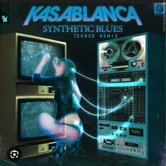 Kasablanca Synthetic blues - Teence Remix Extended