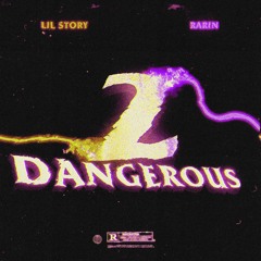 Lil Story & Rarin - 2 Dangerous