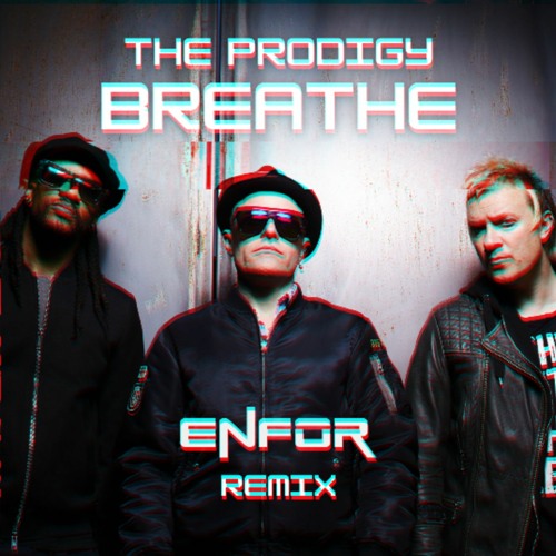 Stream The Prodigy - Breathe (ENFOR Extended Remix) PREVIEW - Download the  Full version below by ENFOR | Listen online for free on SoundCloud