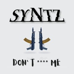 SYNTZ - DON'T FUCK ME