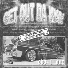 GET OUT DA WAY