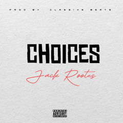 Choices (Prod. by Classixs Beats)
