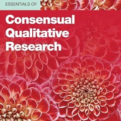 ⚡Read🔥PDF Essentials of Consensual Qualitative Research (Essentials of Qualitative Methods)