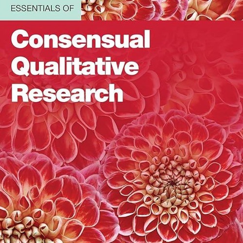 ⚡Read🔥PDF Essentials of Consensual Qualitative Research (Essentials of Qualitative Methods)