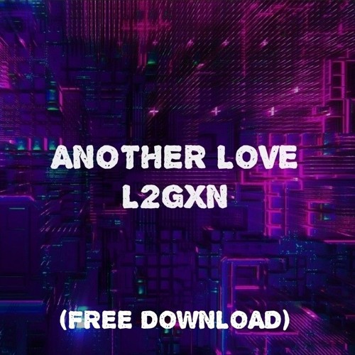 L2GXN - Another Love (FREE DOWNLOAD)