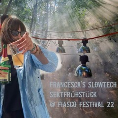 francesca's Slowtech Sektfrühstück @ Fiasco Festival 2022