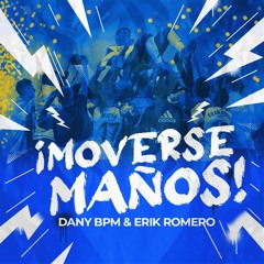 Dany BPM x Erick Romero - ¡Moverse Maños!