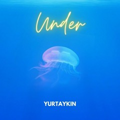 Yurtaykin - Under (Original Mix)