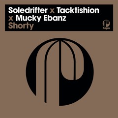Soledrifter x Tacktishion x Mucky Ebanz - Shorty (Main Mix)