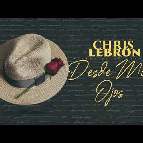 Chris Lebron - Desde Mis Ojos