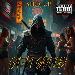 STAY SOLID (OFFICIAL SPED UP)