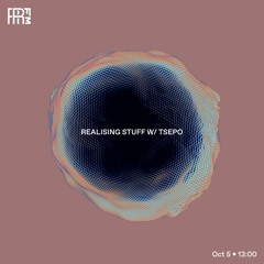 RRFM • Realising Stuff w/ Tsepo • 05-10-2022