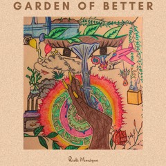 Garden of Better (Prod by Kwey)