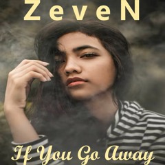 ZeveN - If You Go Away