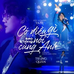 CÓ ĐIỀU GÌ SAO KHÔNG NÓI CÙNG ANH - TRUNG QUÂN - Live Concert HOA Nhạc Sĩ Nguyễn Minh Cường