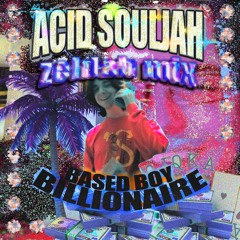 ACID SOULJAH - BASEDBOYBILLIONAIRE [ FULL DJ MIX march 2023] *dj zeld4h*