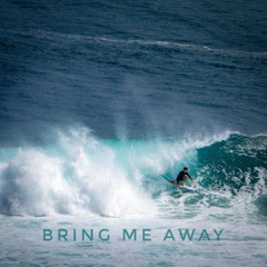 Bring Me Away