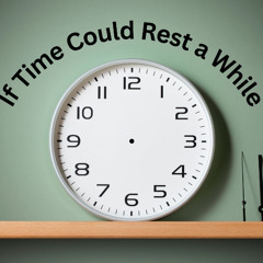 If Time Could Rest a While - Gert Holle - 081025-1