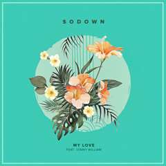 SoDown feat. Jonny William - My Love