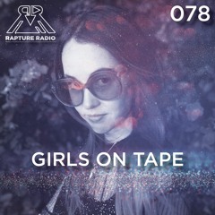 Rapture Radio 078 // Girls on Tape