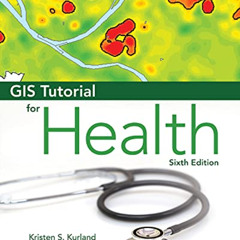 [Read] EBOOK 📗 GIS Tutorial for Health for ArcGIS Desktop 10.8 by  Kristen S. Kurlan