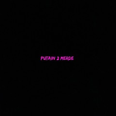 PUTAIN 2 MERDE