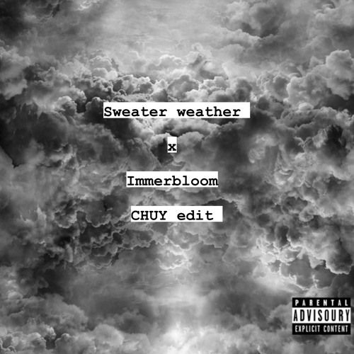 Sweater Weather x INNERBLOOM - CHUY edit