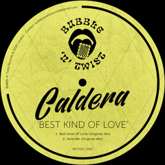 CALDERA (UK) - Best Kind Of Love [BNT022] Bubble N Twist Rec / 27th November 2020