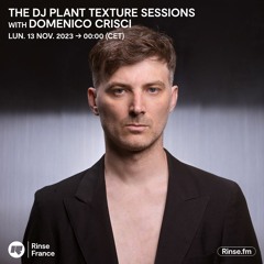 The DJ Plant Texture Sessions with Domenico Crisci - 13 Novembre 2023