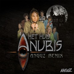 Het Huis Anubis (Anguz Hardstyle Remix)