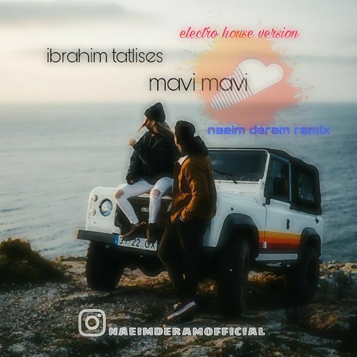 Stream Ibrahim Tatlises - Mavi Mavi (Naeim Deram Remix).mp3 by Naeim Deram  | Listen online for free on SoundCloud