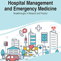DOWNLOAD EBOOK 💕 Hospital Management and Emergency Medicine: Breakthroughs in Resear