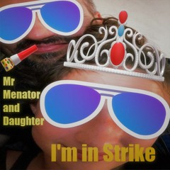 Mr Menator And Daughter - I'm In Strike