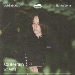 Souterrain 13.11.25 w/ Ams
