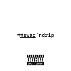 #swag’ndrip + HAADE$!
