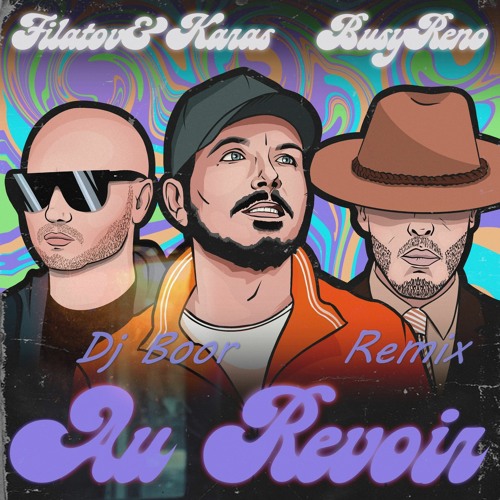 Filatov & Karas, Busy Reno -Au Revoir (Dj Boor Remix)